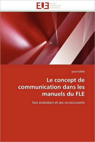 Cover for Eref Kara · Le Concept De Communication Dans Les Manuels Du Fle: Son Évolution et Ses Co-occurents (Paperback Book) [French edition] (2018)