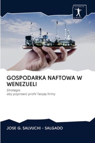 Cover for Jose G Salvuchi - Salgado · Gospodarka Naftowa W Wenezueli (Pocketbok) (2020)