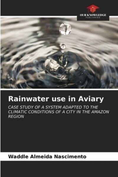 Cover for Waddle Almeida Nascimento · Rainwater use in Aviary (Paperback Book) (2021)