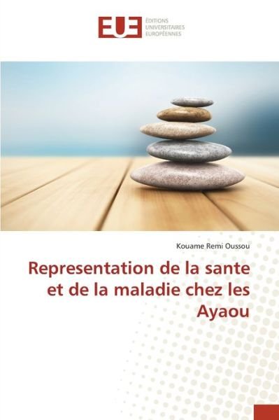 Cover for Kouame Remi Oussou · Representation de la sante et de la maladie chez les Ayaou (Paperback Book) (2021)