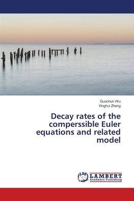 Cover for Guochun Wu · Decay rates of the comperssible Euler equations and related model (Pocketbok) (2021)