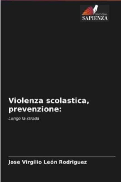 Cover for Jose Virgilio León Rodriguez · Violenza scolastica, prevenzione (Paperback Book) (2021)