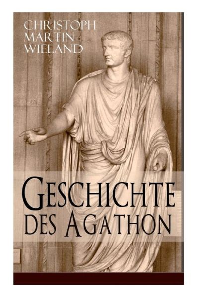 Cover for Christoph Martin Wieland · Geschichte des Agathon (Paperback Book) (2017)