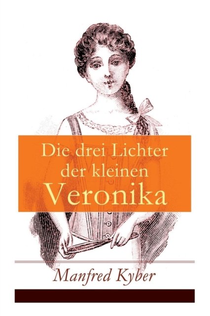 Cover for Manfred Kyber · Die drei Lichter der kleinen Veronika (Pocketbok) (2018)