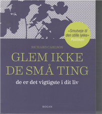 Cover for Richard Carlson · Glem ikke de små ting (Hardcover Book) [1e uitgave] (2012)