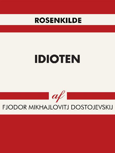 Idioten - Fjodor Mikhajlovitj Dostojevsk - Bøger - Saga - 9788711815724 - 21. september 2017