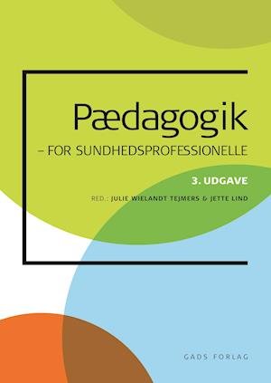 Cover for Redigeret af Julie Wielandt og Jette Lind · Pædagogik for sundhedsprofessionelle (Sewn Spine Book) [3e uitgave] (2020)