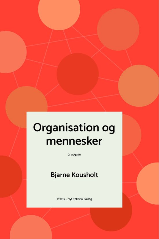 Organisation og mennesker - Bjarne Kousholt - Libros - Nyt Teknisk Forlag - 9788757129724 - 21 de agosto de 2019