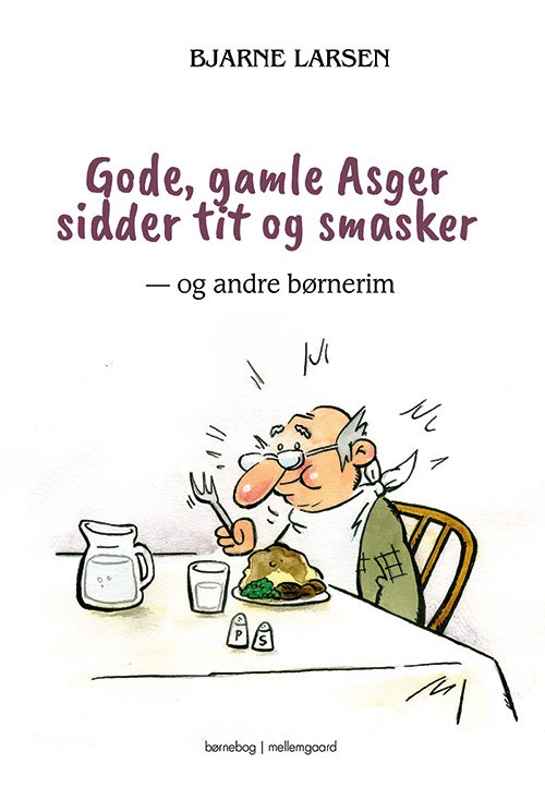 Cover for Bjarne Larsen · Gode, gamle Asger sidder tit og smasker (Bound Book) [1th edição] (2019)