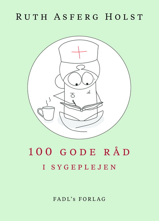 Cover for Ruth Asferg Holst · 100 gode råd i sygeplejen (Sewn Spine Book) [1st edition] (2019)