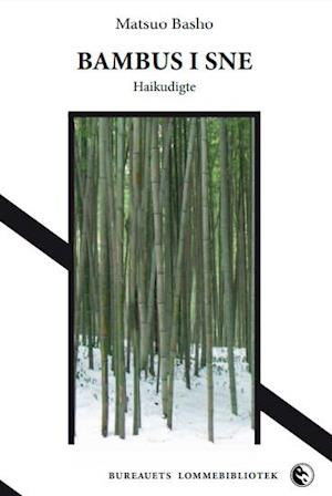 Bureauets Lommebibliotek: Bambus i sne - Matsuo Basho - Bøger - Det Poetiske Bureaus Forlag - 9788793871724 - April 8, 2021