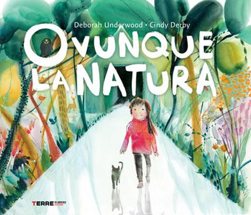 Cover for Deborah Underwood · Ovunque La Natura. Ediz. A Colori (Book)