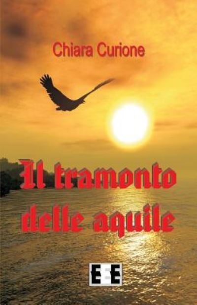 Cover for Chiara Curione · Il Tramonto Delle Aquile (Paperback Book) (2018)