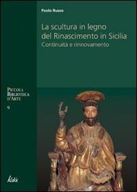 Cover for Paolo Russo · La Scultura In Legno Del Rinascimento In Sicilia (Buch)
