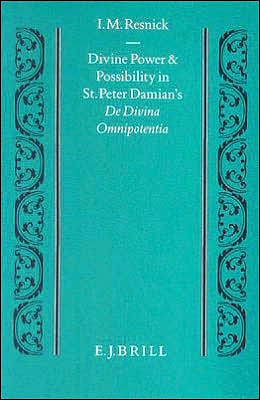 Cover for Irven M. Resnick · Divine Power and Possibility in St. Peter Damian's De Divina Omnipotentia (Studien Und Texte Zur Geistesgeschichte Des Mittelalters) (Hardcover Book) (1992)