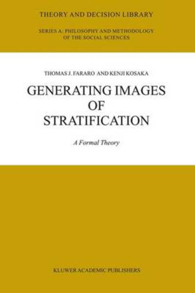 Generating Images of Stratification: A Formal Theory - Theory and Decision Library A: - Thomas J. Fararo - Livros - Springer - 9789048163724 - 15 de dezembro de 2010