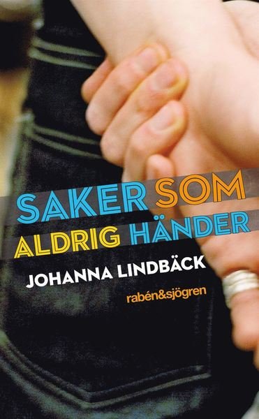 Cover for Johanna Lindbäck · Saker som aldrig händer (ePUB) (2011)