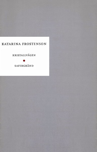 Cover for Katarina Frostenson · Kristallvägen ; Safirgränd : Skådespel (ePUB) (2015)