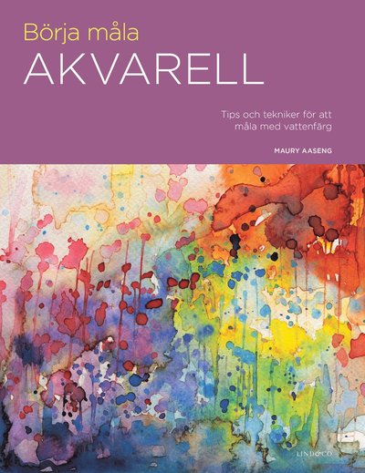 Cover for Maury Aaseng · Börja måla akvarell : tips och tekniker för att måla med vattenfärg (Hardcover Book) (2018)