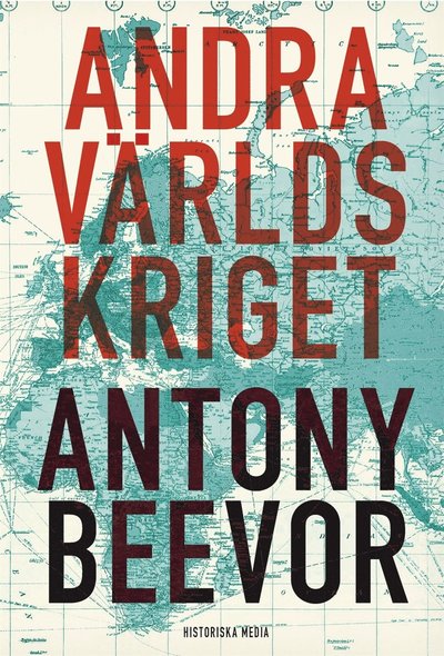 Andra världskriget - Antony Beevor - Bøger - Historiska Media - 9789187031724 - 22. november 2012