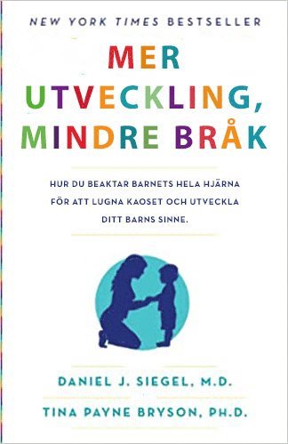 Cover for Tina Payne Bryson Daniel J. Siegel · Mer utveckling, mindre bråk : vägled ditt barn utan bråk, gråt och kaos (Paperback Book) (2022)