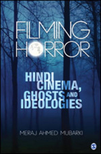 Cover for Meraj Ahmed Mubarki · Filming Horror: Hindi Cinema, Ghosts and Ideologies (Hardcover Book) (2016)