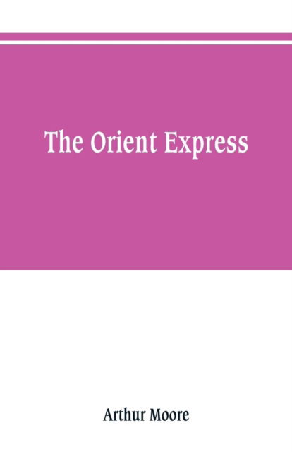 Cover for Arthur Moore · The Orient express (Taschenbuch) (2019)