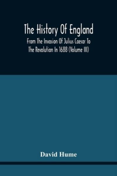 Cover for David Hume · The History Of England From The Invasion Of Julius Caesar To The Revolution In 1688 (Paperback Bog) (2021)