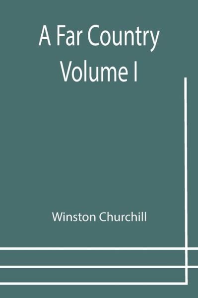 A Far Country - Volume 1 - Winston Churchill - Books - Alpha Edition - 9789355753724 - December 29, 2021