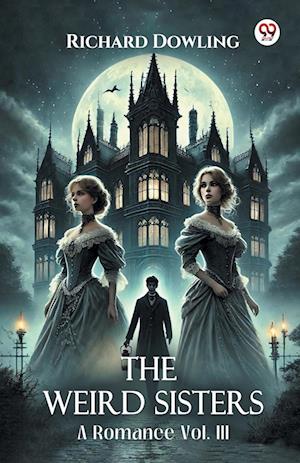 Cover for Richard Dowling · The Weird SistersA Romance Vol. III (Edition1) (Paperback Book) (2025)