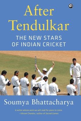 Cover for Soumya Bhattacharya · After Tendulkar: The New Stars of Indian Cricket (Hardcover Book) (2015)