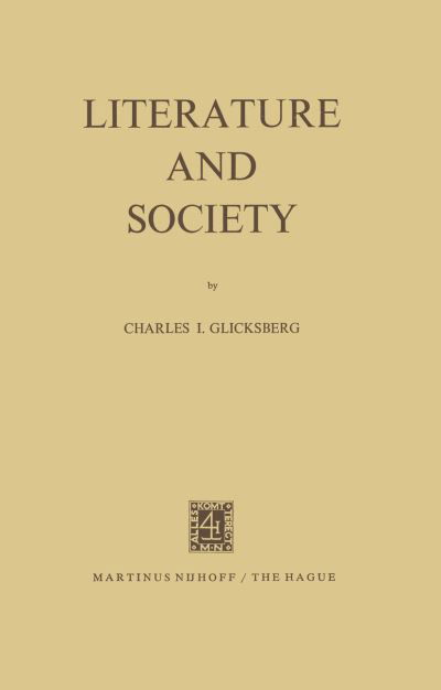 I. Glicksberg · Literature and Society (Paperback Book) [Softcover reprint of the original 1st ed. 1972 edition] (2011)