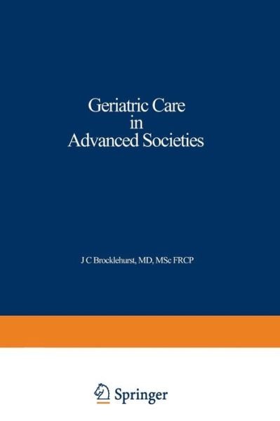 Cover for J C Brocklehurst · Geriatric Care in Advanced Societies (Paperback Bog) [Softcover reprint of the original 1st ed. 1975 edition] (2012)