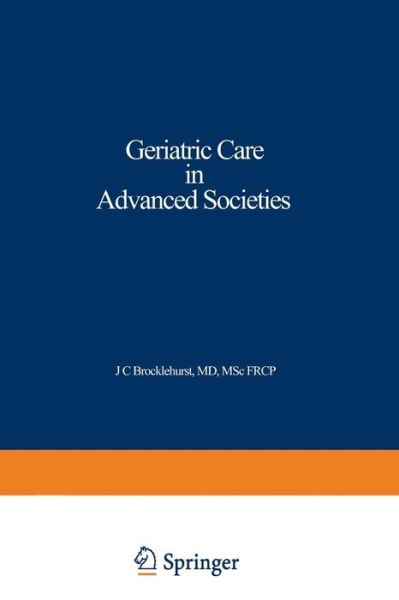 Cover for J C Brocklehurst · Geriatric Care in Advanced Societies (Paperback Book) [Softcover reprint of the original 1st ed. 1975 edition] (2012)