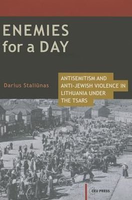 Cover for Staliunas, Darius (Deputy director, Lithuanian Institute of History) · Enemies for a Day: Antisemitism and Anti-Jewish Violence in Lithuania Under the Tsars - Historical Studies in Eastern Europe and Eurasia (Hardcover Book) (2015)