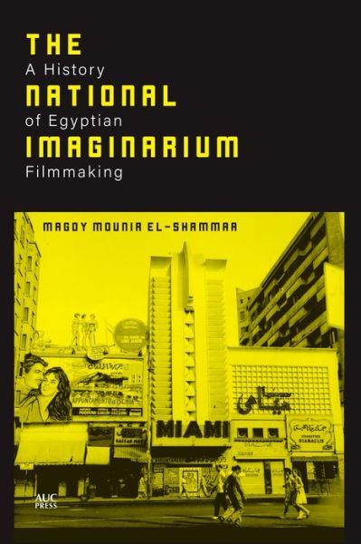 Cover for Magdy Mounir El-Shammaa · The National Imaginarium: A History of Egyptian Filmmaking (Hardcover Book) (2021)