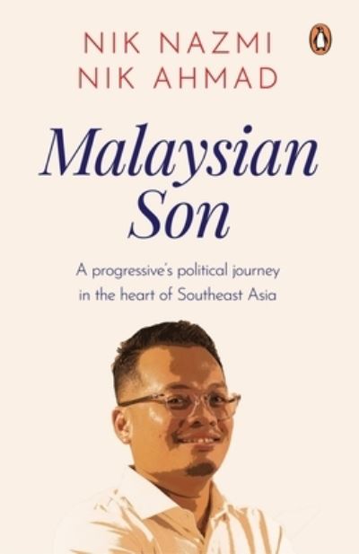 Cover for Nik Nazmi Nik Ahmad · Malaysian Son: A progressive's political journey in the heart of Southeast Asia (Paperback Book) (2022)