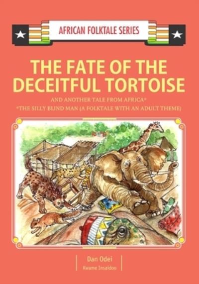 Cover for Kwame Insaidoo · The Fate of the Deceitful Tortoise and Another Tale from Africa (Paperback Book) (2017)