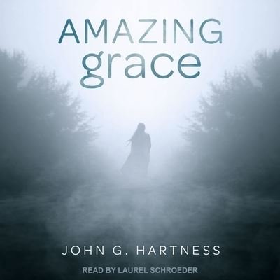 Amazing Grace - John G Hartness - Muzyka - TANTOR AUDIO - 9798200431724 - 10 kwietnia 2018
