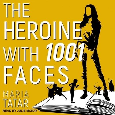 Cover for Maria Tatar · The Heroine with 1001 Faces Lib/E (CD) (2021)