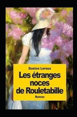 Cover for Gaston LeRoux · Les Etranges noces de Rouletabille Annote (Paperback Bog) (2021)