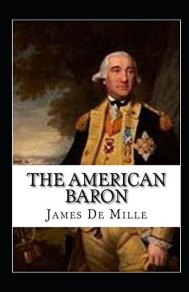 Cover for James De Mille · The American Baron Annotated (Taschenbuch) (2021)