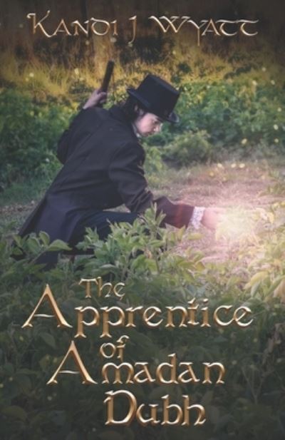 Cover for Kandi J Wyatt · The Apprentice of Amadan Dubh (Paperback Book) (2021)