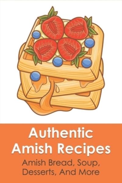 Cover for Annis Doroff · Authentic Amish Recipes (Paperback Book) (2021)