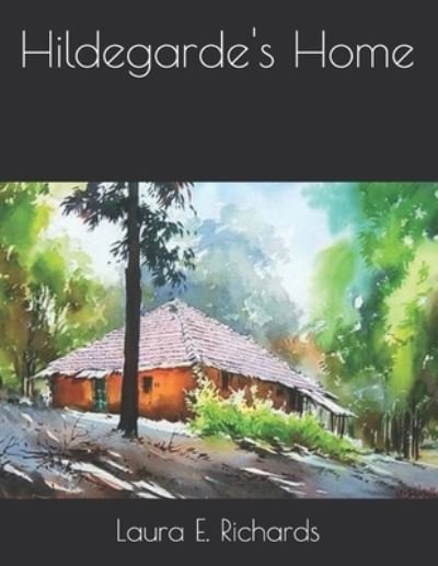 Cover for Laura E Richards · Hildegarde's Home (Pocketbok) (2021)