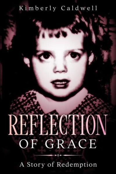 Reflection of Grace - Kimberly Caldwell - Libros - Independently Published - 9798607955724 - 8 de febrero de 2020