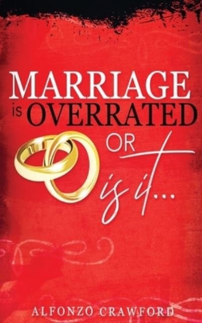 Alfonzo Crawford · Marriage is Overrated (Pocketbok) (2020)