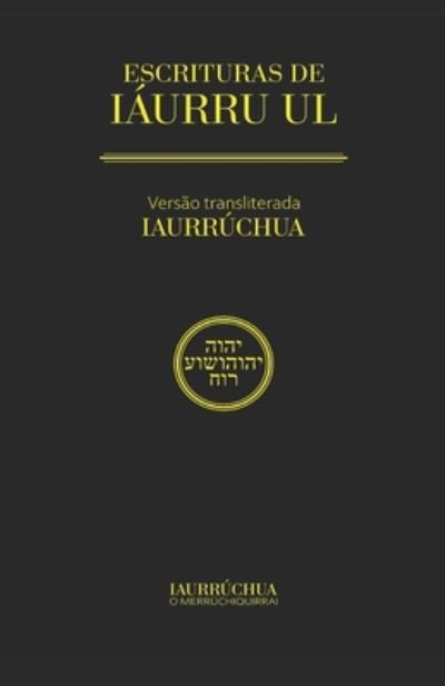 01 - Escrituras de Iaurru UL - Iaurrúchua O Merrúchiquirrái - Bøger - Independently Published - 9798648417724 - 28. maj 2020