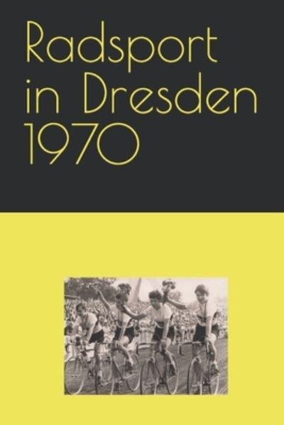 Cover for Detlef Bommhardt · Radsport in Dresden 1970 (Book) (2020)