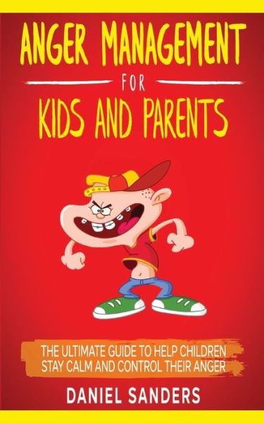 Cover for Daniel Sanders · Anger Management for Kids and Parents (Paperback Book) (2020)